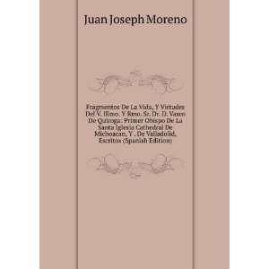   De Valladolid, Escritos (Spanish Edition) Juan Joseph Moreno Books