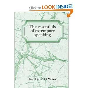   The essentials of extempore speaking Joseph A. b. 1880 Mosher Books