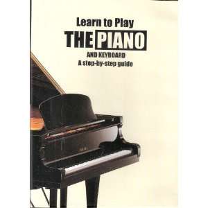  Learn to Play the Piano and Keyboard a Step by step Guide 