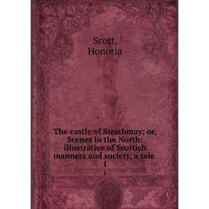   of Scottish manners and society, a tale . 1 Honoria Scott Books