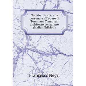   , architetto veneziano (Italian Edition) Francesco Negri Books