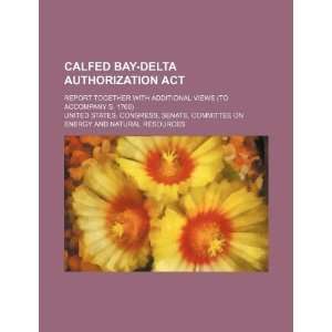  Calfed Bay Delta Authorization Act: report together with 