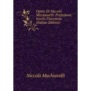   . Istorie Fiorentine (Italian Edition) NiccolÃ² Machiavelli Books