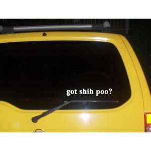  got shih poo? Funny decal sticker Brand New Everything 