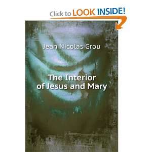  The Interior of Jesus and Mary: Jean Nicolas Grou: Books