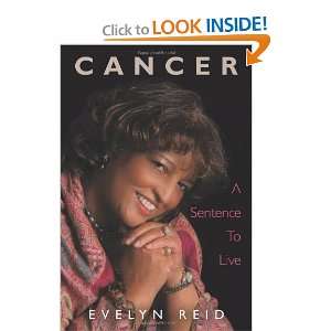 Cancer: A Sentence To Live [Paperback]: Evelyn Reid:  Books