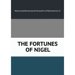   NIGEL.: Novels and Romances of the Author of Waverley Vol. IV.: Books