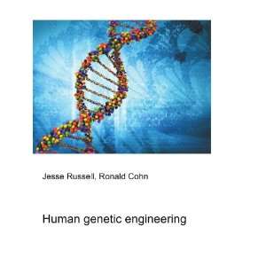  Human genetic engineering: Ronald Cohn Jesse Russell 