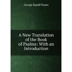   the Book of Psalms: With an Introduction.: George Rapall Noyes: Books