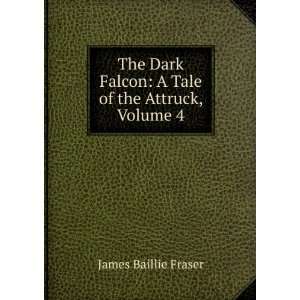  The Dark Falcon: A Tale of the Attruck, Volume 4: James 