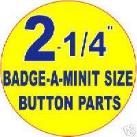 500 2 1/4 inch Badge a Minit size BUTTON MACHINE PARTS  