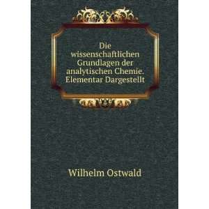   Chemie. Elementar Dargestellt Wilhelm, 1853 1932 Ostwald Books