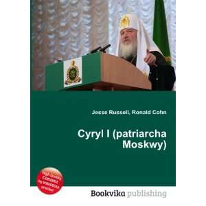    Cyryl I (patriarcha Moskwy): Ronald Cohn Jesse Russell: Books