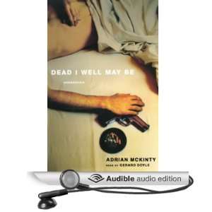  Dead I Well May Be (Audible Audio Edition): Adrian McKinty 