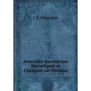   Historiques et Critiques sur Petrone J. E. Petrequin Books