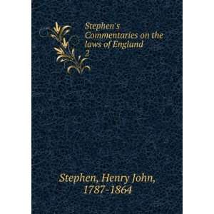  Stephens Commentaries on the laws of England. 2 Henry 