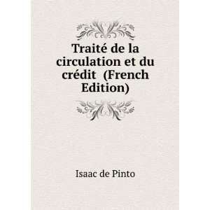   la circulation et du crÃ©dit (French Edition) Isaac de Pinto Books