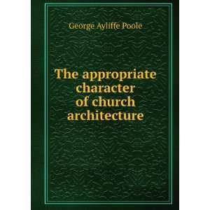   character of church architecture George Ayliffe Poole Books