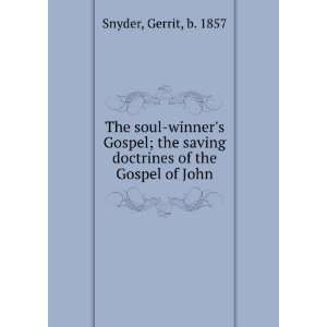  The soul winners Gospel; the saving doctrines of the 