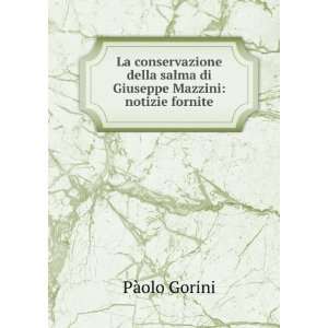   della salma di Giuseppe Mazzini notizie fornite Paolo Gorini Books