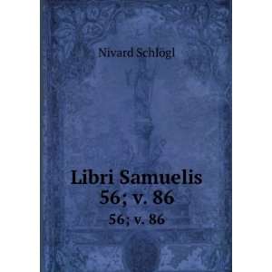  Libri Samuelis. 56; v. 86 Nivard SchlÃ¶gl Books