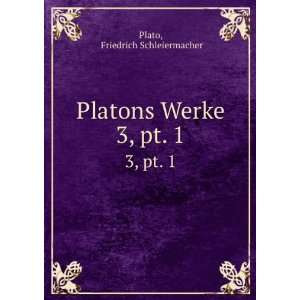    Platons Werke. 3, pt. 1 Friedrich Schleiermacher Plato Books