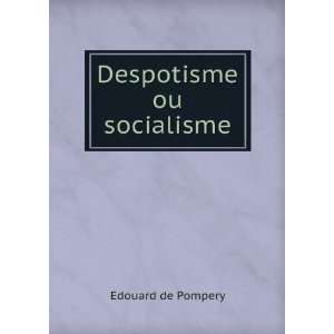  Despotisme ou socialisme Edouard de Pompery Books