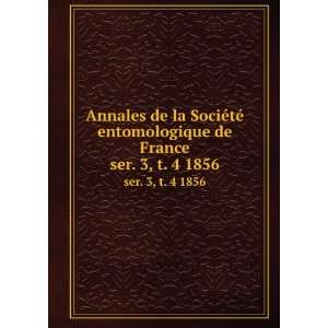 de la SociÃ©tÃ© entomologique de France. ser. 3, t. 4 1856 SociÃ 