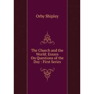    Essays On Questions of the Day  First Series Orby Shipley Books