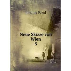  Neue Skizze von Wien. 3 Johann Pezzl Books