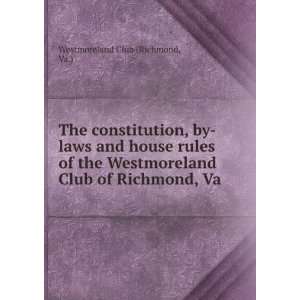   Club of Richmond, Va Va.) Westmoreland Club (Richmond Books