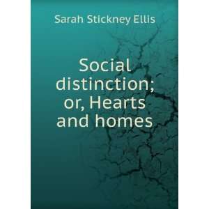   Social distinction; or, Hearts and homes Sarah Stickney Ellis Books