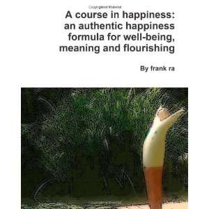   for well being, meaning and flourishing [Paperback] Frank Ra Books