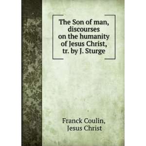   of Jesus Christ, tr. by J. Sturge. Jesus Christ Franck Coulin Books