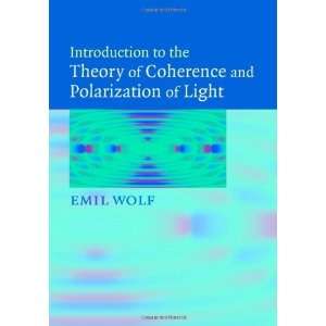   of Coherence and Polarization of Light [Hardcover] Emil Wolf Books