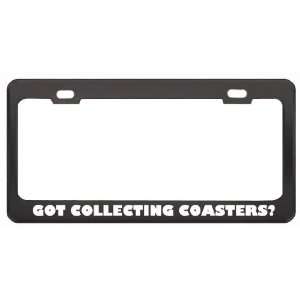 Got Collecting Coasters? Hobby Hobbies Black Metal License Plate Frame 