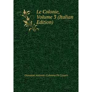  Le Colonie, Volume 3 (Italian Edition) Giovanni Antonio 