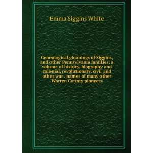  Genealogical gleanings of Siggins, and other Pennsylvania 