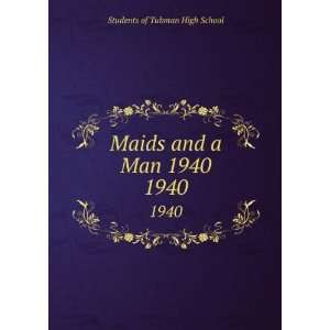  Maids and a Man 1940. 1940 Students of Tubman High School Books