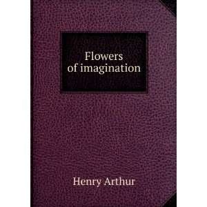  Flowers of imagination Henry Arthur Books