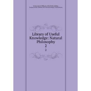   Knowledge. 2 Society for the Diffusion of Useful Knowledge (Great