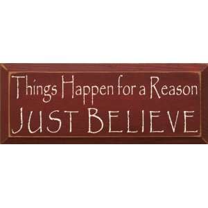  Things Happen For A Reason Just Believe Wooden Sign: Home 