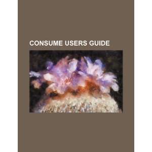  CONSUME users guide (9781234497729): U.S. Government 