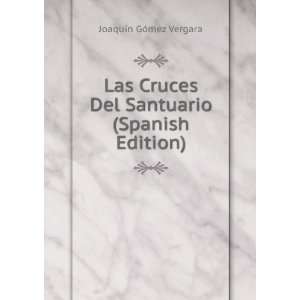  Del Santuario (Spanish Edition) JoaquÃ­n GÃ³mez Vergara Books