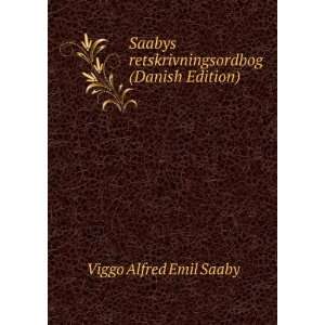   retskrivningsordbog (Danish Edition): Viggo Alfred Emil Saaby: Books