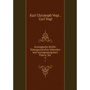   Thiere, fÃ¼r . 1 Carl Vogt Karl Christoph Vogt  Books