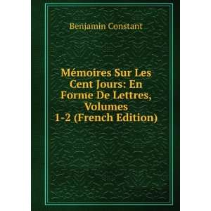   De Lettres, Volumes 1 2 (French Edition) Benjamin Constant Books