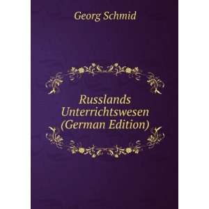  Russlands Unterrichtswesen (German Edition) Georg Schmid Books