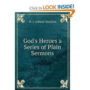    Gods Heroes a Series of Plain Sermons H. J. wilmot Buxtion Books