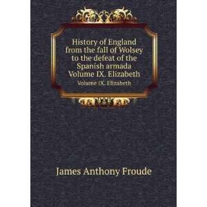  History of England from the fall of Wolsey to the defeat 